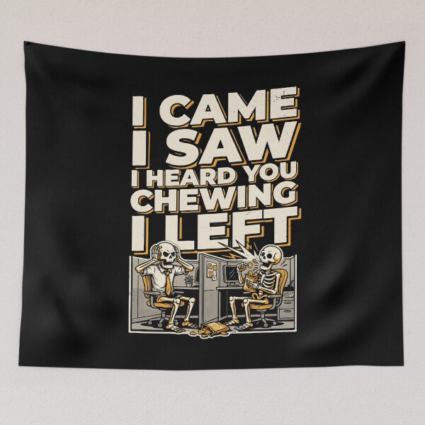 Item preview, I Came I Saw I Heard You Chewing I Left Funny Workplace Sarcastic Meme designed and sold by Redgiant87x.