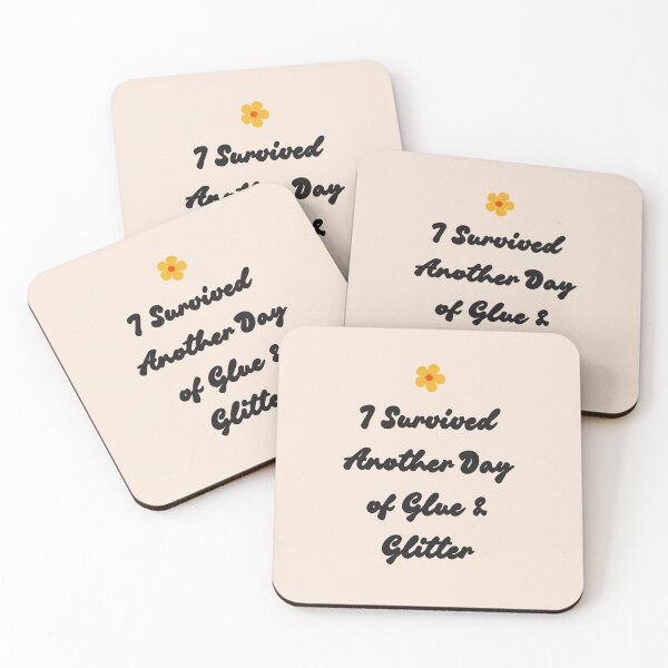 Item preview, I Survived Another Day of Glue & Glitter designed and sold by jpubdesigns.