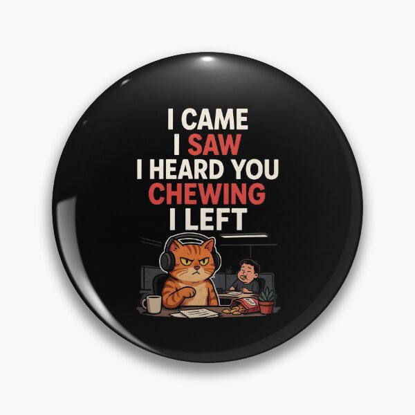 Item preview, I Came I Saw I Heard You Chewing I Left Funny Noisy Coworkers designed and sold by Redgiant87x.