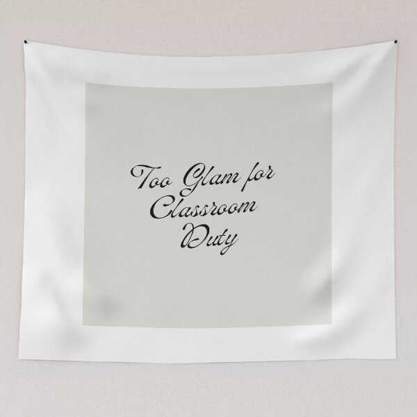 Item preview, Too Glam for Classroom Duty designed and sold by jpubdesigns.