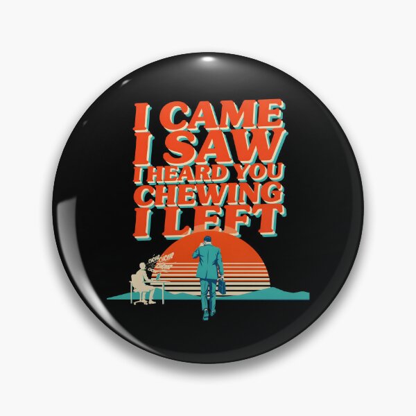 Item preview, I Came I Saw I Heard You Chewing I Left Sarcastic Office Lunch Humor designed and sold by Redgiant87x.