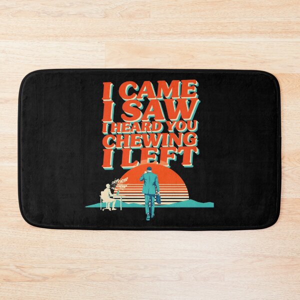 Item preview, I Came I Saw I Heard You Chewing I Left Sarcastic Office Lunch Humor designed and sold by Redgiant87x.
