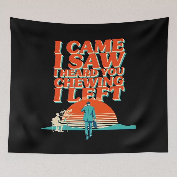 Item preview, I Came I Saw I Heard You Chewing I Left Sarcastic Office Lunch Humor designed and sold by Redgiant87x.