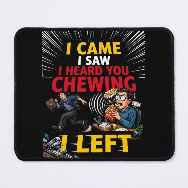 Item preview, I Came I Saw I Heard You Chewing I Left Loud Chewing Joke designed and sold by Redgiant87x.