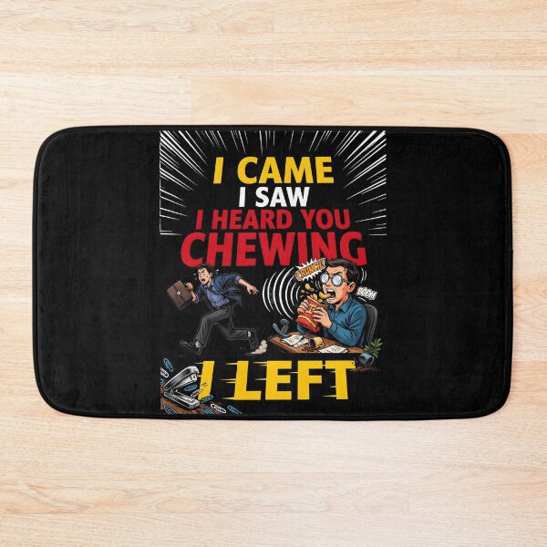 Item preview, I Came I Saw I Heard You Chewing I Left Loud Chewing Joke designed and sold by Redgiant87x.