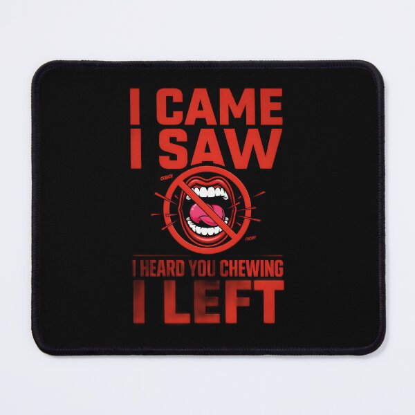 Item preview, I Came I Saw I Heard You Chewing I Left Funny Loud Chewing Gift Idea designed and sold by Redgiant87x.