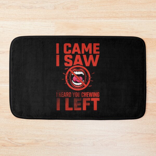 Item preview, I Came I Saw I Heard You Chewing I Left Funny Loud Chewing Gift Idea designed and sold by Redgiant87x.