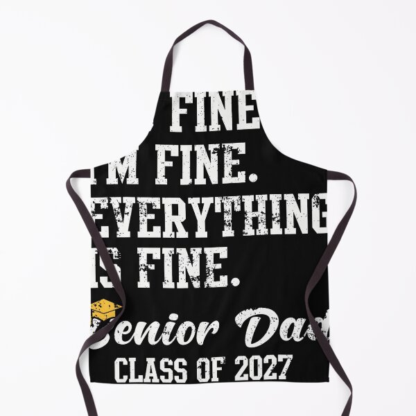 Item preview, It's Fine Im Fine Everything Is Fine Senior Dad Class Of 2027 designed and sold by DeliaSue.