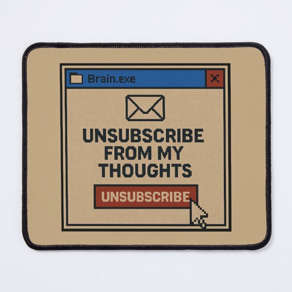 Item preview, Overactive Mind – Unsubscribe From My Thoughts designed and sold by Mad Factory Designs.