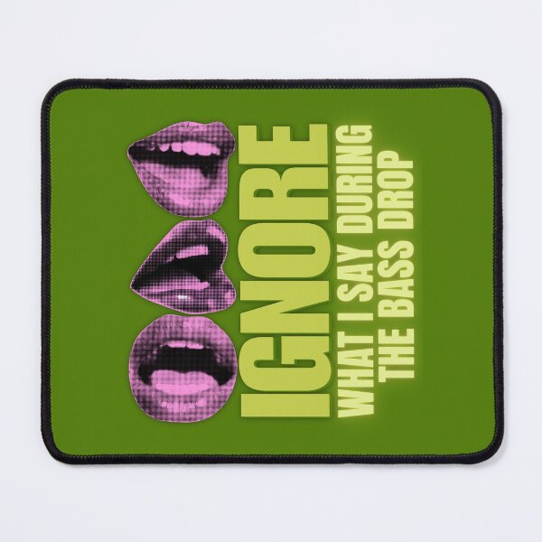 Item preview, Rave Festival Ignore What I Say During The Bass Drop designed and sold by pulse_retail.