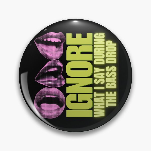 Item preview, Rave Festival Ignore What I Say During The Bass Drop designed and sold by pulse_retail.