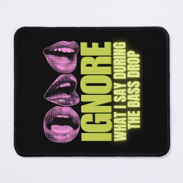 Item preview, Rave Festival Ignore What I Say During The Bass Drop designed and sold by pulse_retail.