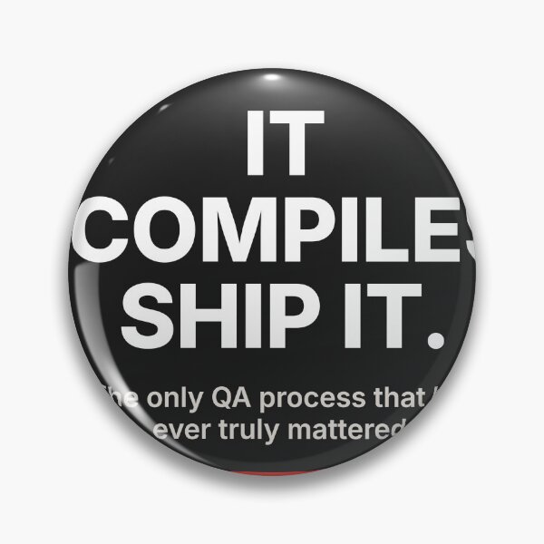 Item preview, It Compiles. Ship It. — Funny Developer QA Programmer Tee designed and sold by Studio Deadpan.