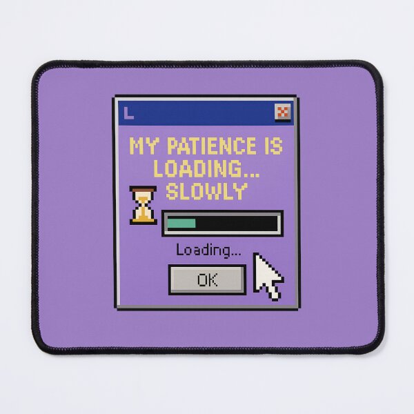 Item preview, Patience Buffering – Loading Slowly designed and sold by Mad Factory Designs.