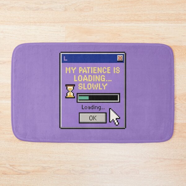 Item preview, Patience Buffering – Loading Slowly designed and sold by Mad Factory Designs.
