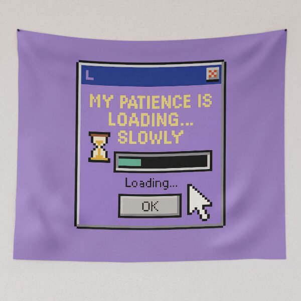 Item preview, Patience Buffering – Loading Slowly designed and sold by Mad Factory Designs.