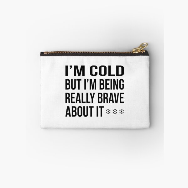 Item preview, I'm Cold But I'm Being Really Brave About It designed and sold by ironicmuscle.