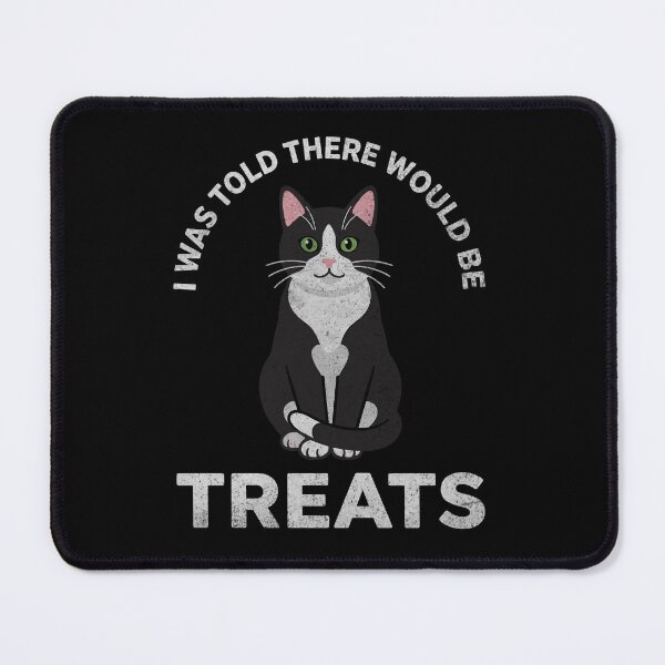 Item preview, I was Told There Would Be Treats Funny Cat Lover designed and sold by ironicmuscle.