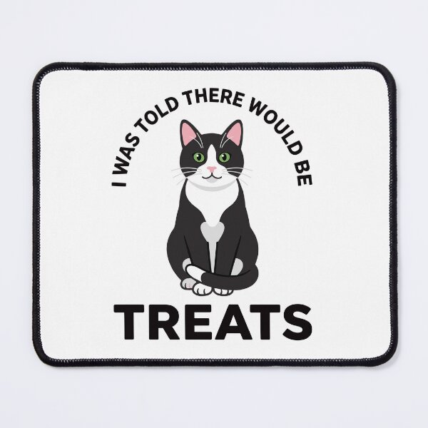 Item preview, i was Told There Would Be Treats Funny Cat  designed and sold by ironicmuscle.