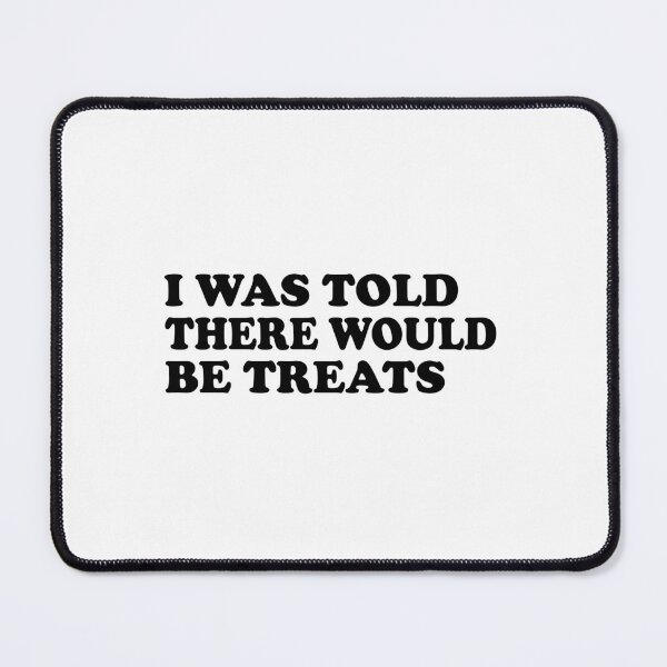 Item preview, I was Told There Would Be Treats Funny Cat Lover designed and sold by ironicmuscle.