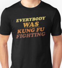 Jeder war Kung Fu kämpfen Unisex T-Shirt