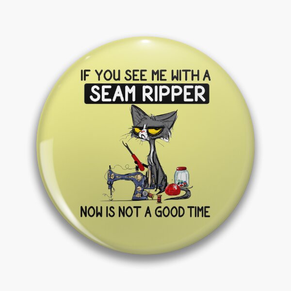 Item preview, If You See Me With A Seam Ripper designed and sold by NoThoughtsCat.