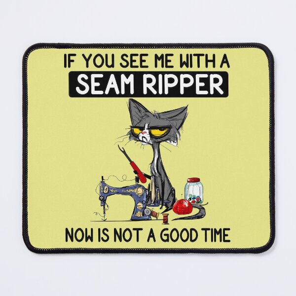 Item preview, If You See Me With A Seam Ripper designed and sold by NoThoughtsCat.