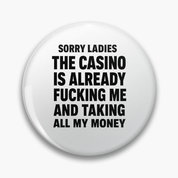 Item preview, Sorry Ladies The Casino is Already Taking My Money designed and sold by yobochart.