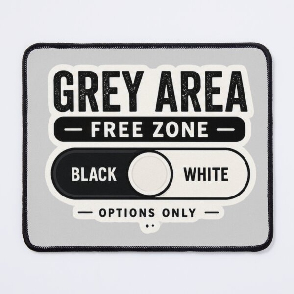 Item preview, Grey Area Free Zone - Black and White Options Only designed and sold by amyness.