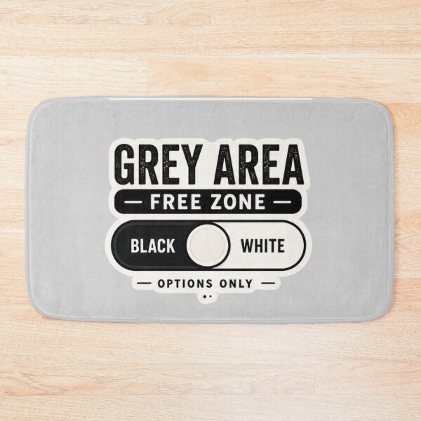 Item preview, Grey Area Free Zone - Black and White Options Only designed and sold by amyness.