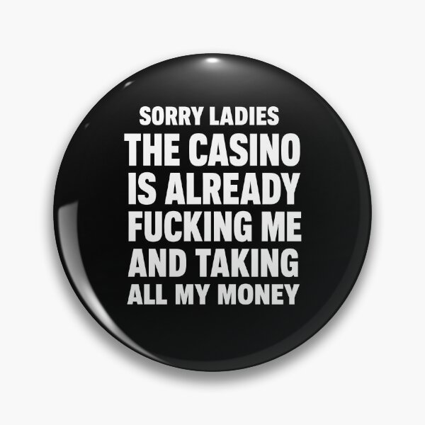 Item preview, Sorry Ladies The Casino is Already Taking My Money designed and sold by yobochart.