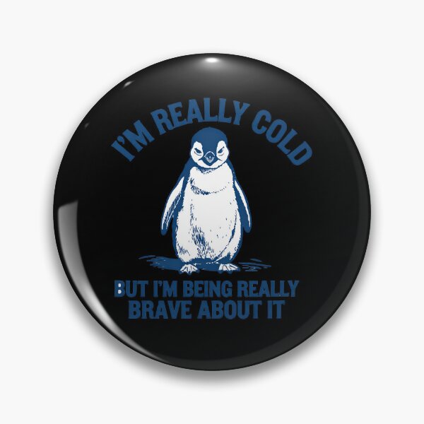 Item preview, I'm Really Cold But I'm Being Really Brave About It designed and sold by NoThoughtsCat.