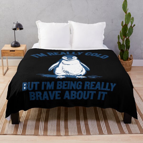 Item preview, I'm Really Cold But I'm Being Really Brave About It designed and sold by NoThoughtsCat.