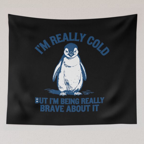 Item preview, I'm Really Cold But I'm Being Really Brave About It designed and sold by NoThoughtsCat.