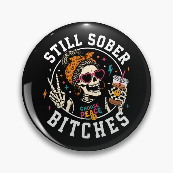 Item preview, Still Sober Bitches designed and sold by Cravens-Museum.