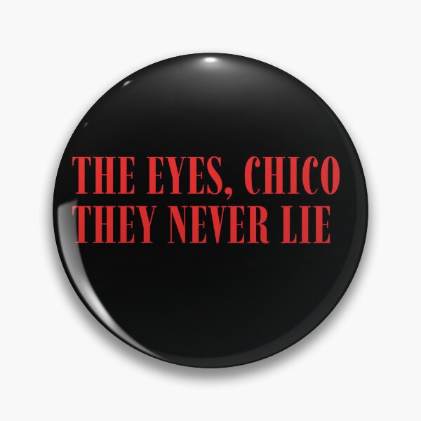 Item preview, The Eyes, Chico. They Never Lie - Scarface Movie Quote designed and sold by NULCCIA.