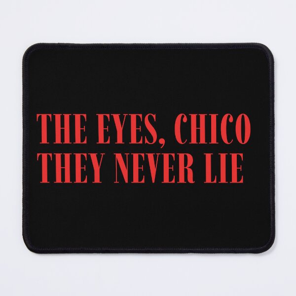 Item preview, The Eyes, Chico. They Never Lie - Scarface Movie Quote designed and sold by NULCCIA.