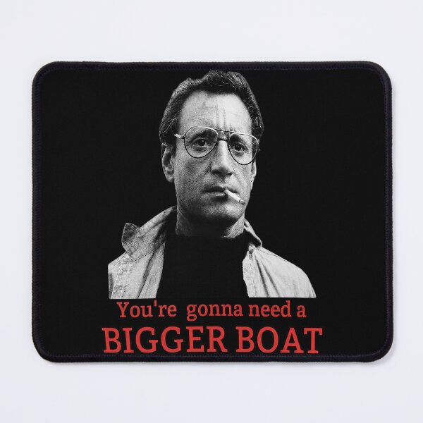 Item preview, You're Gonna Need A Bigger Boat Martin Brody Meme designed and sold by AkhiFaces.