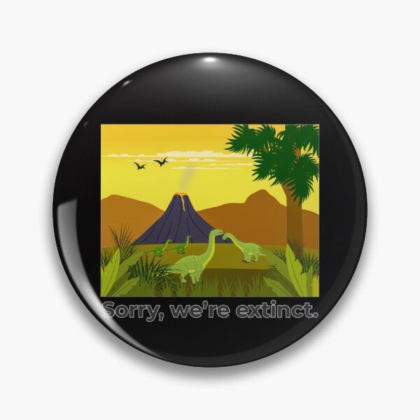Item preview, Sorry We’re Extinct Dinosaur Tee designed and sold by BluntLines.