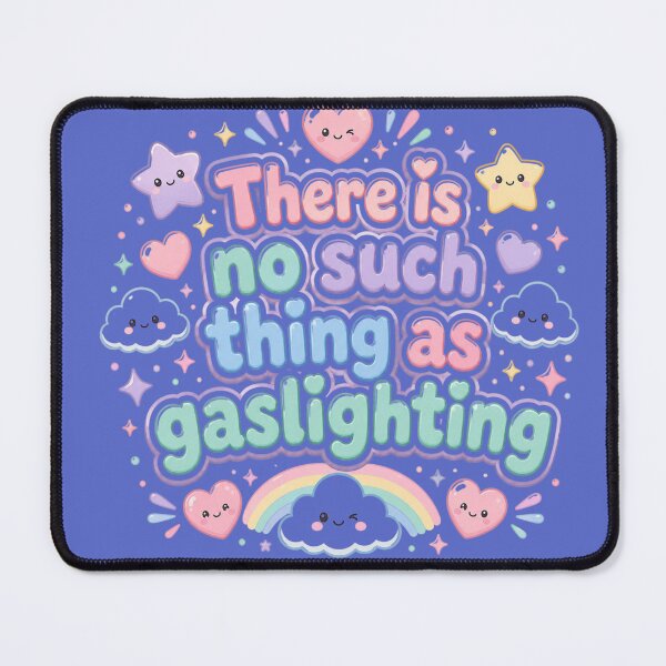 Item preview, There is no such thing as gaslighting cloud winky face designed and sold by amyness.