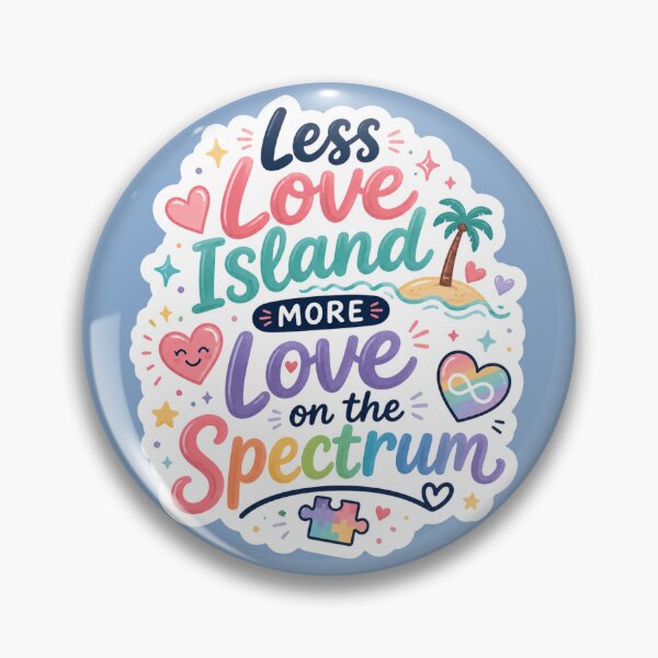 Item preview, Less Love Island, More Love on the Spectrum designed and sold by amyness.