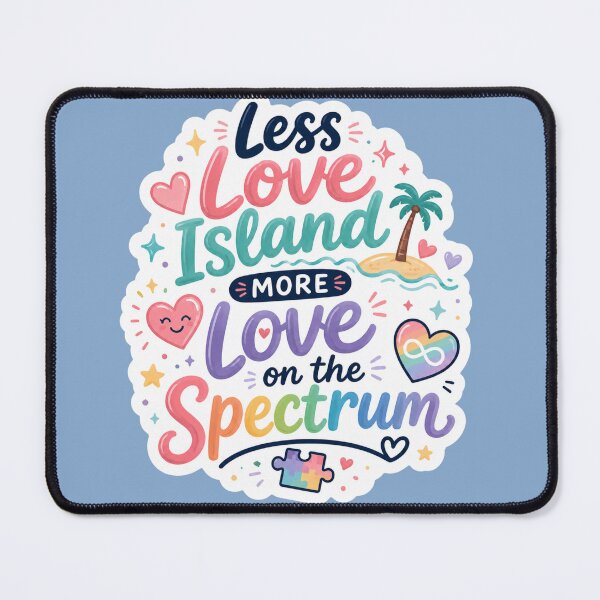 Item preview, Less Love Island, More Love on the Spectrum designed and sold by amyness.