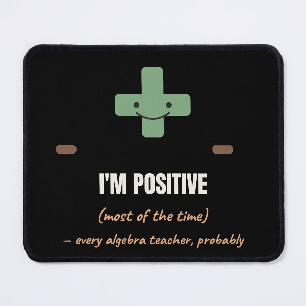 Item preview, Im Positive Most Of The Time Algebra Pun designed and sold by The Cozy Design Studio.
