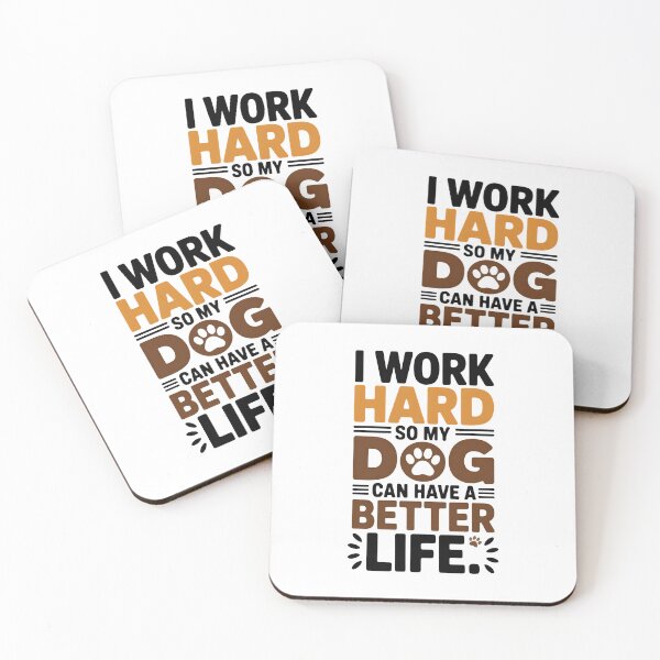 Item preview, I Work Hard So My Dog Can Have A Better Life designed and sold by SoyLamderma.