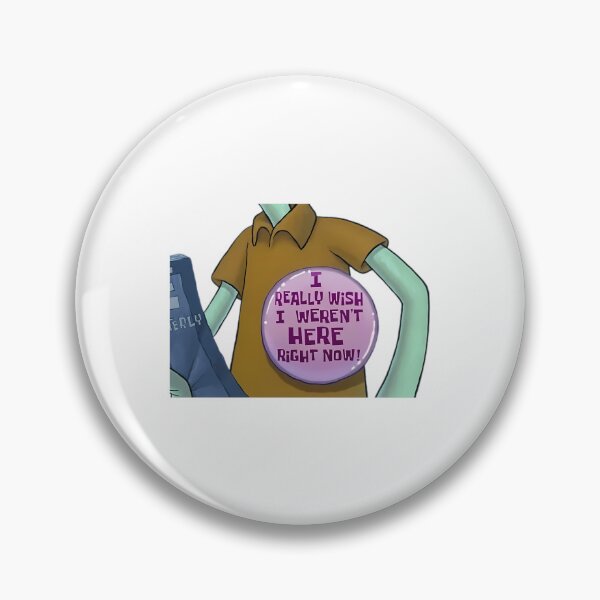 Item preview, I Really Wish I Weren'T Here Right Now Button designed and sold by chipgileu.