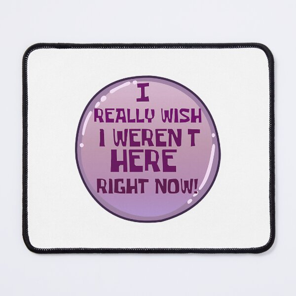 Item preview, I Really Wish I Weren'T Here Right Now designed and sold by chipgileu.