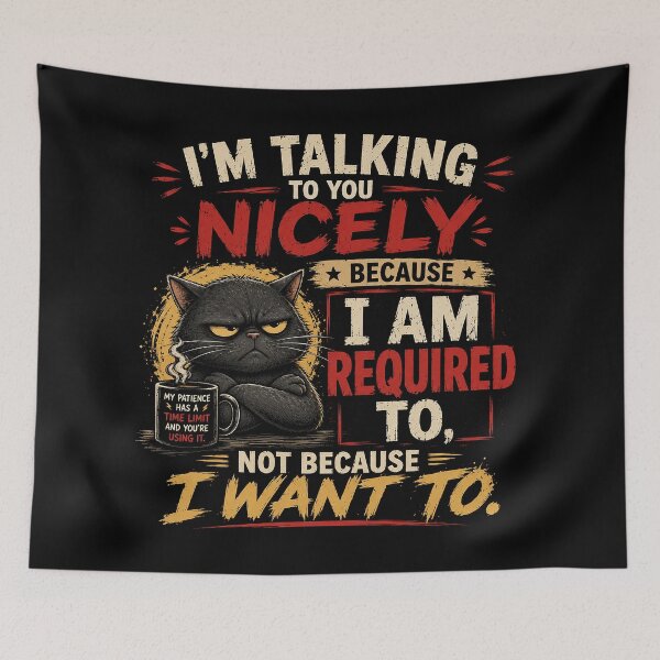 Item preview, I'm Talking To You Nicely Because I HAVE TO designed and sold by nikkolaus.