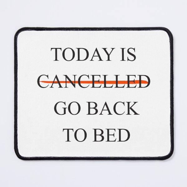 Item preview, Today Is Cancelled Go Back To Bed- Tshirt designed and sold by RteesStudio.