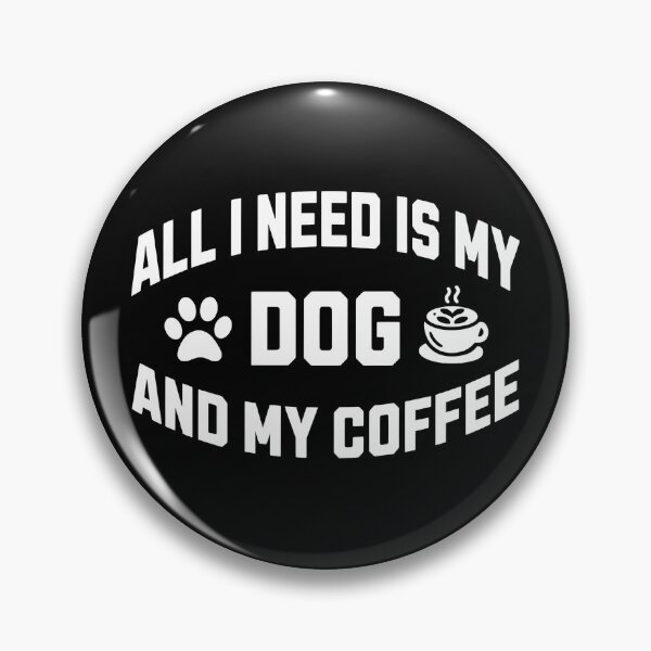 Item preview, All I Need Is My Dog And My Coffee designed and sold by SoyLamderma.