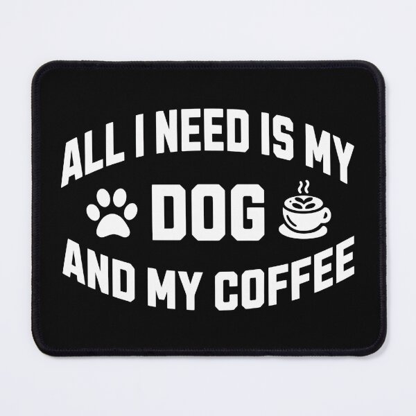 Item preview, All I Need Is My Dog And My Coffee designed and sold by SoyLamderma.